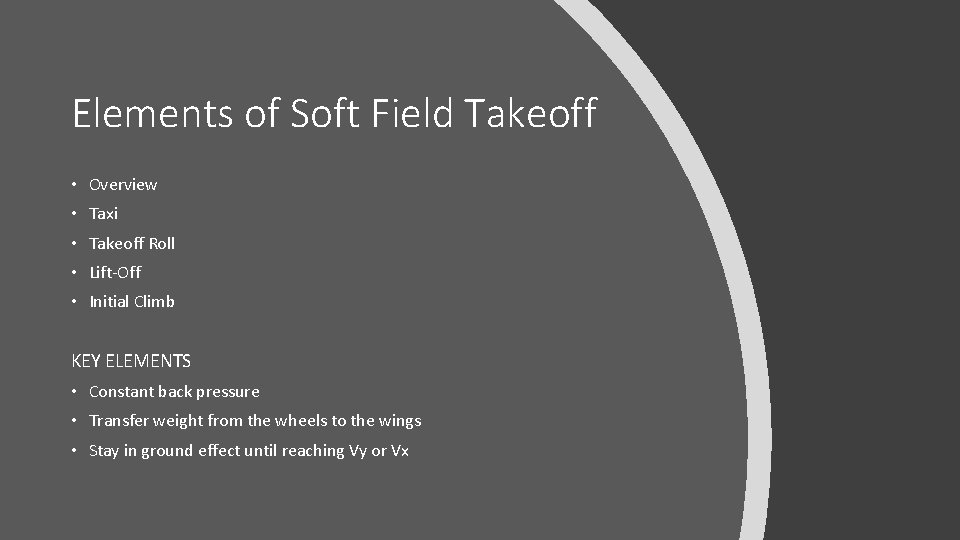 Elements of Soft Field Takeoff • Overview • Taxi • Takeoff Roll • Lift-Off