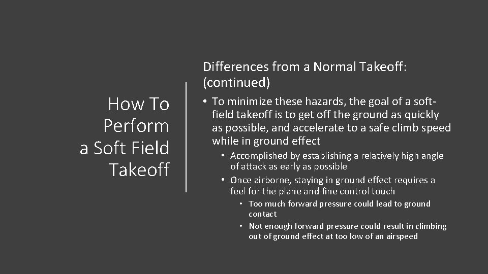 Differences from a Normal Takeoff: (continued) How To Perform a Soft Field Takeoff •