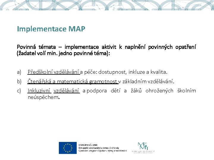 Implementace MAP Povinná témata – implementace aktivit k naplnění povinných opatření (žadatel volí min.