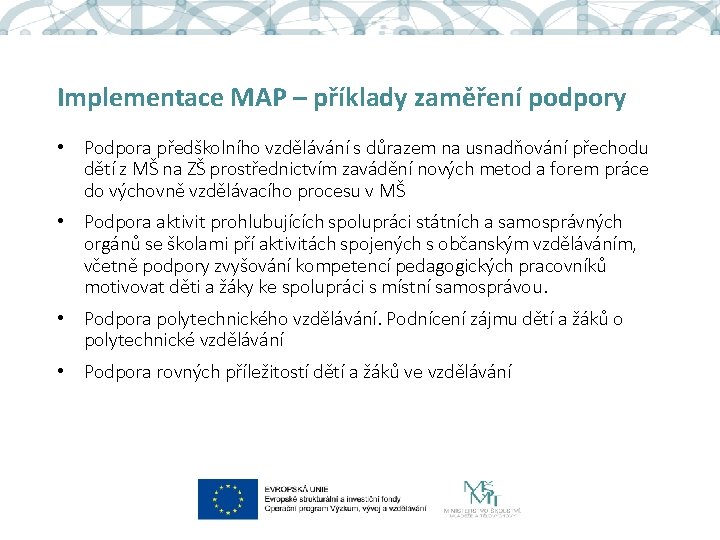 Implementace MAP – příklady zaměření podpory • Podpora předškolního vzdělávání s důrazem na usnadňování