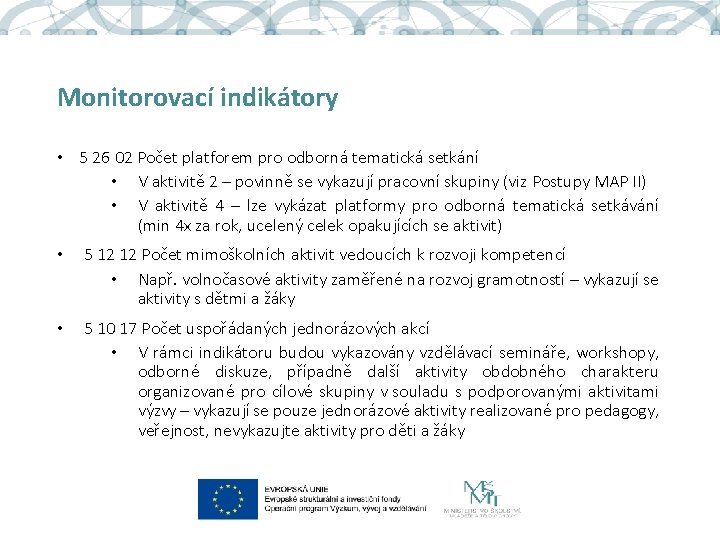 Monitorovací indikátory • 5 26 02 Počet platforem pro odborná tematická setkání • V