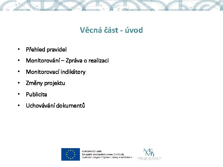 Věcná část - úvod • Přehled pravidel • Monitorování – Zpráva o realizaci •