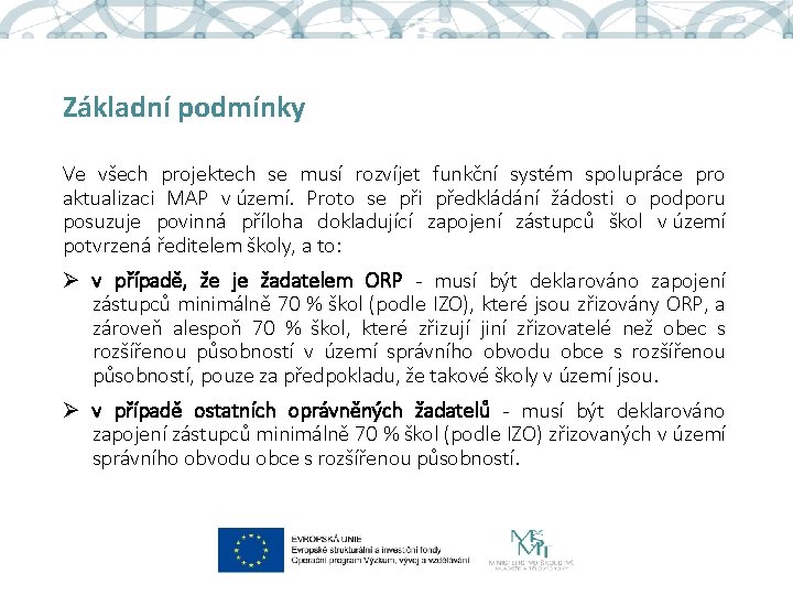 Základní podmínky Ve všech projektech se musí rozvíjet funkční systém spolupráce pro aktualizaci MAP