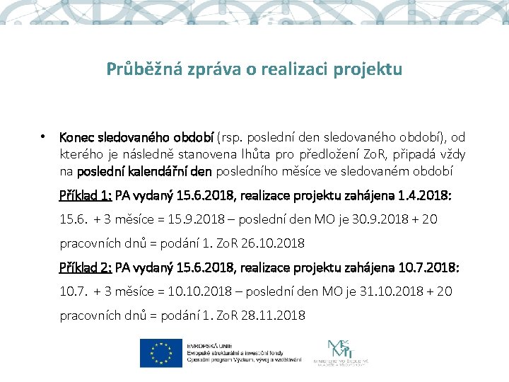 Průběžná zpráva o realizaci projektu • Konec sledovaného období (rsp. poslední den sledovaného období),