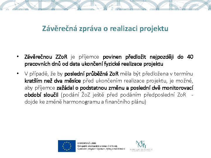 Závěrečná zpráva o realizaci projektu • Závěrečnou ZZo. R je příjemce povinen předložit nejpozději