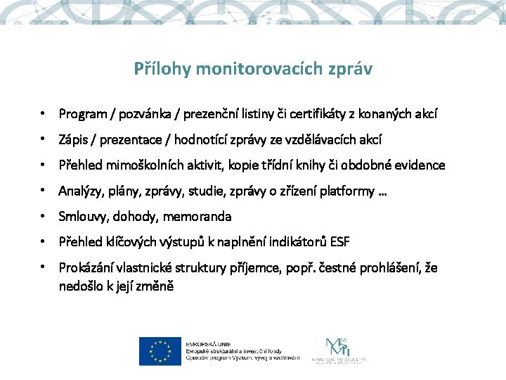 Přílohy monitorovacích zpráv • Program / pozvánka / prezenční listiny či certifikáty z konaných