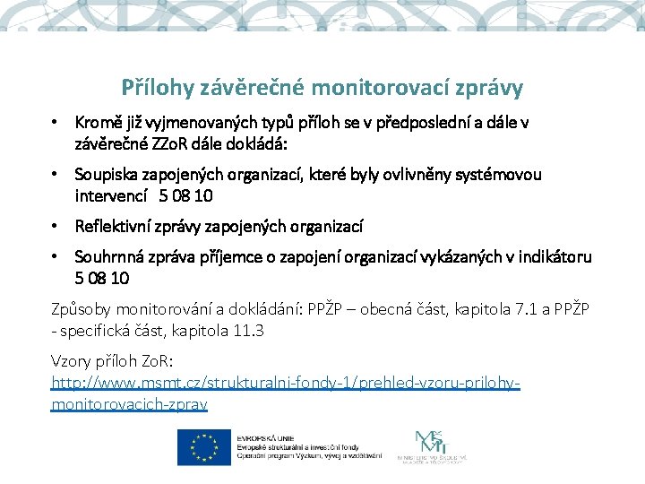 Přílohy závěrečné monitorovací zprávy • Kromě již vyjmenovaných typů příloh se v předposlední a