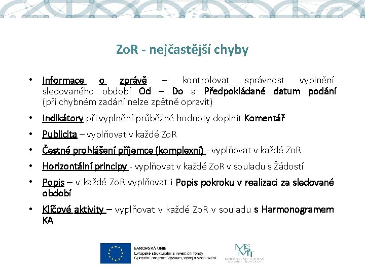 Zo. R - nejčastější chyby • Informace o zprávě – kontrolovat správnost vyplnění sledovaného