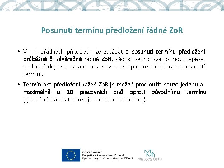 Posunutí termínu předložení řádné Zo. R • V mimořádných případech lze zažádat o posunutí