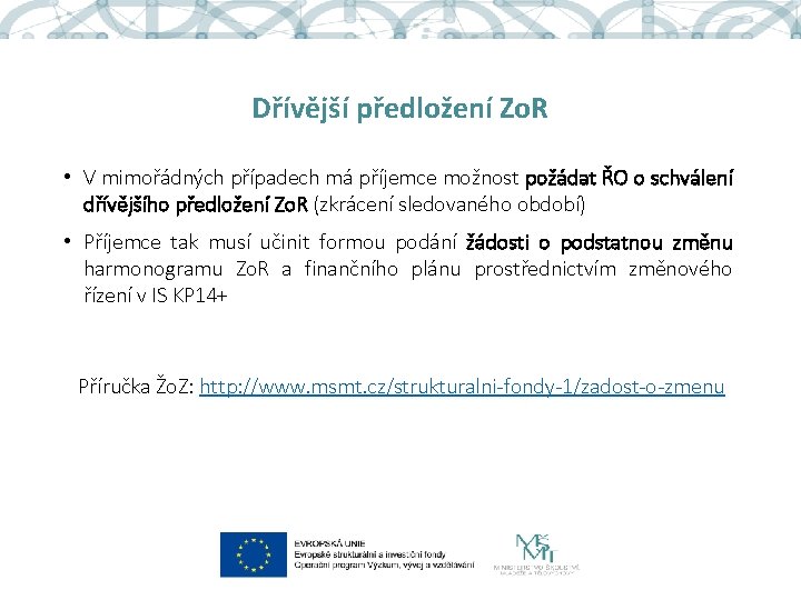 Dřívější předložení Zo. R • V mimořádných případech má příjemce možnost požádat ŘO o