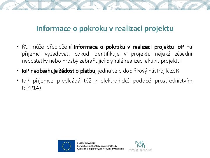 Informace o pokroku v realizaci projektu • ŘO může předložení Informace o pokroku v