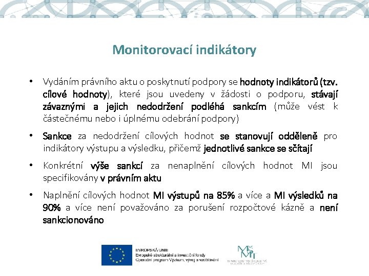 Monitorovací indikátory • Vydáním právního aktu o poskytnutí podpory se hodnoty indikátorů (tzv. cílové