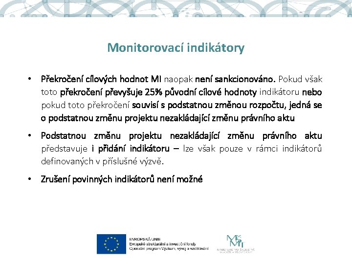 Monitorovací indikátory • Překročení cílových hodnot MI naopak není sankcionováno. Pokud však toto překročení