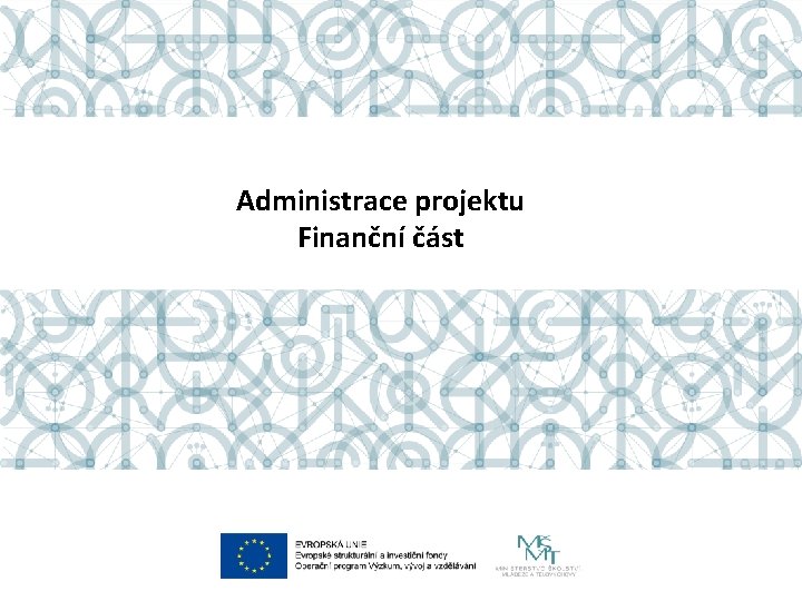 Administrace projektu Finanční část 