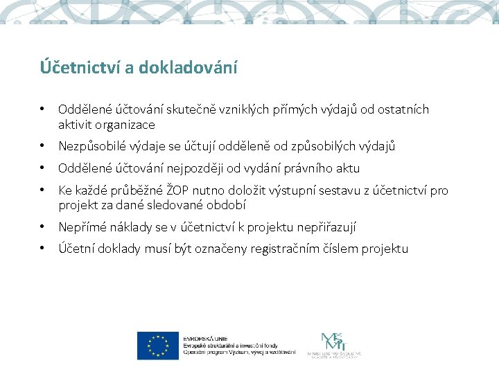 Účetnictví a dokladování • Oddělené účtování skutečně vzniklých přímých výdajů od ostatních aktivit organizace