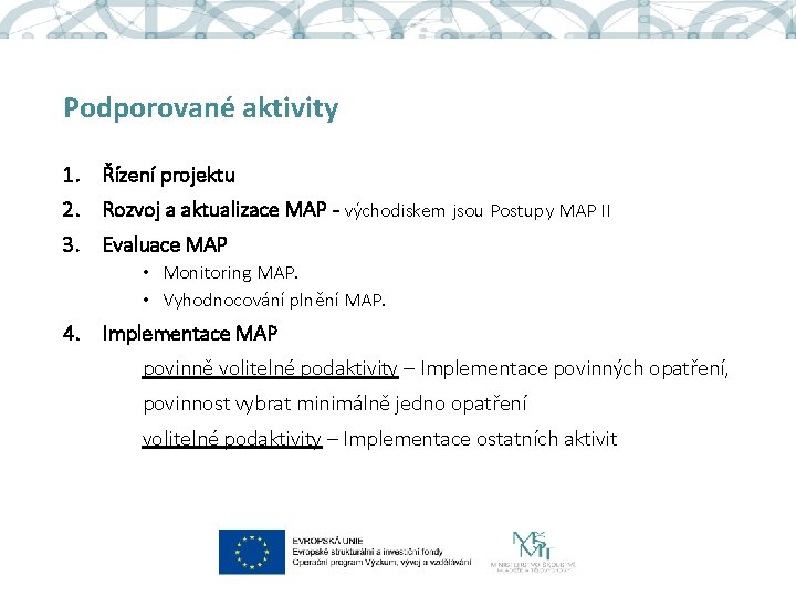 Podporované aktivity 1. Řízení projektu 2. Rozvoj a aktualizace MAP - východiskem jsou Postupy