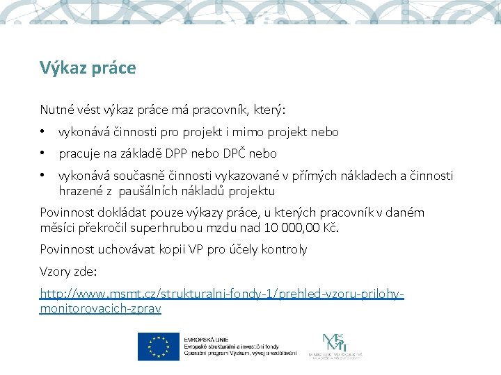 Výkaz práce Nutné vést výkaz práce má pracovník, který: • vykonává činnosti projekt i