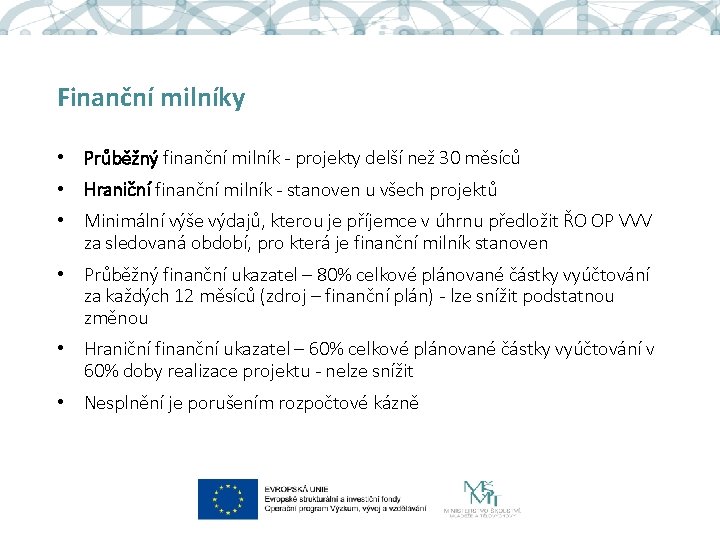 Finanční milníky • Průběžný finanční milník - projekty delší než 30 měsíců • Hraniční