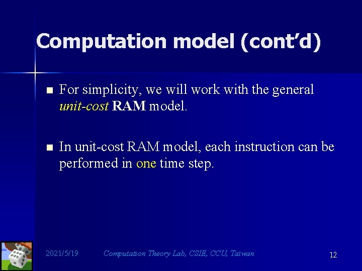 Computation model (cont’d) n For simplicity, we will work with the general unit-cost RAM