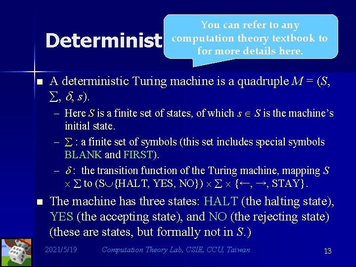 You can refer to any computation theory textbook to for more details here. Deterministic