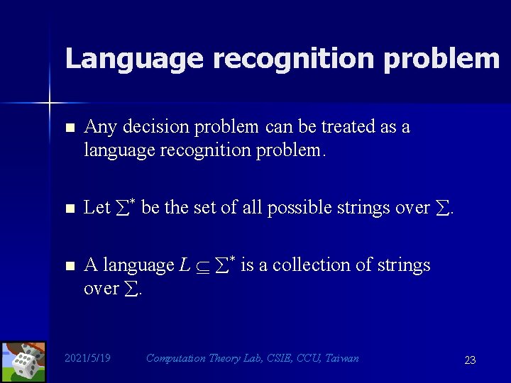 Language recognition problem n n n Any decision problem can be treated as a