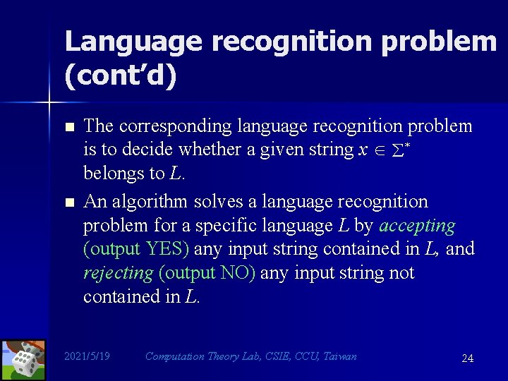 Language recognition problem (cont’d) n n The corresponding language recognition problem is to decide