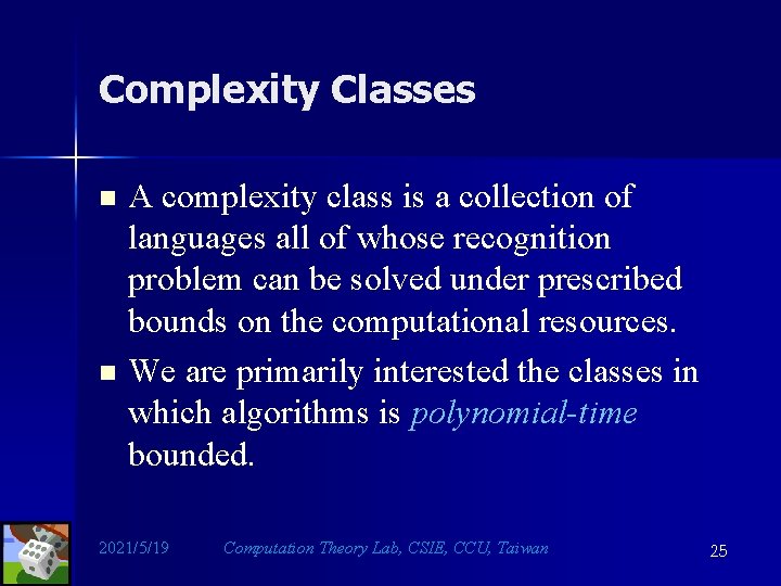 Complexity Classes n n A complexity class is a collection of languages all of