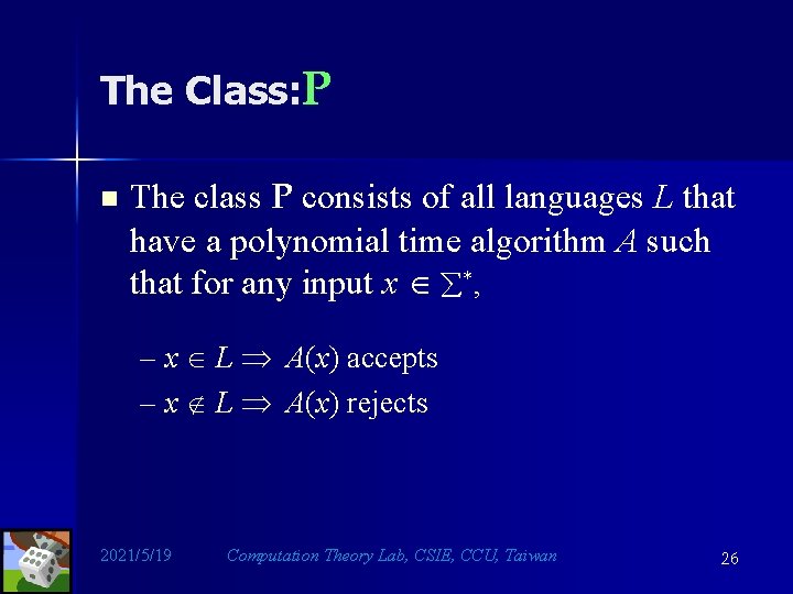 The Class: P n The class P consists of all languages L that have