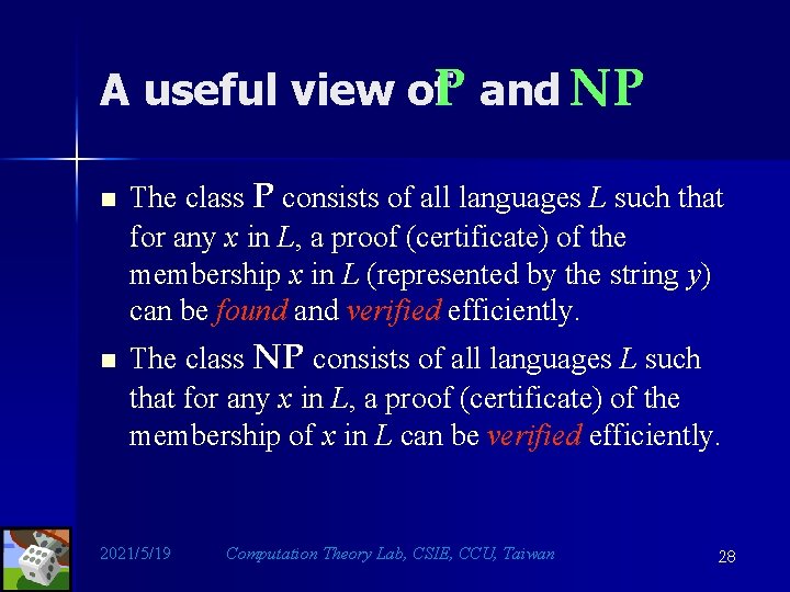 A useful view of. P and NP n n The class P consists of