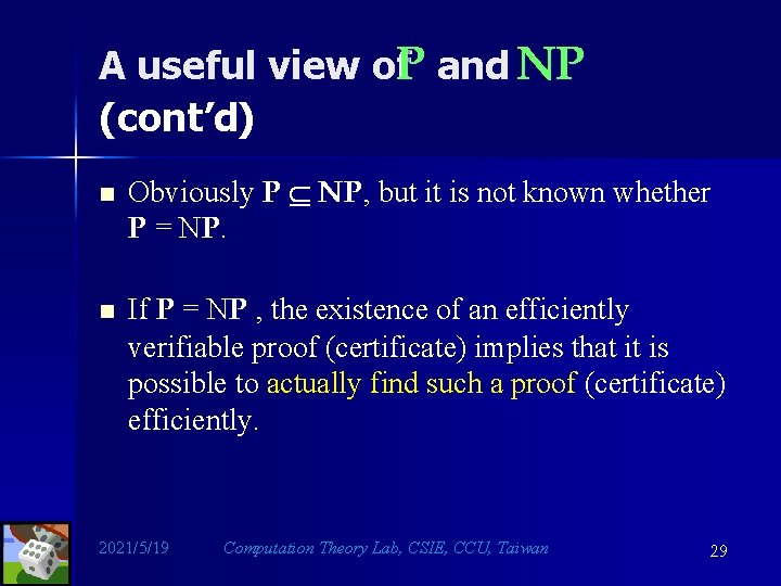 A useful view of. P and NP (cont’d) n n Obviously P NP, but