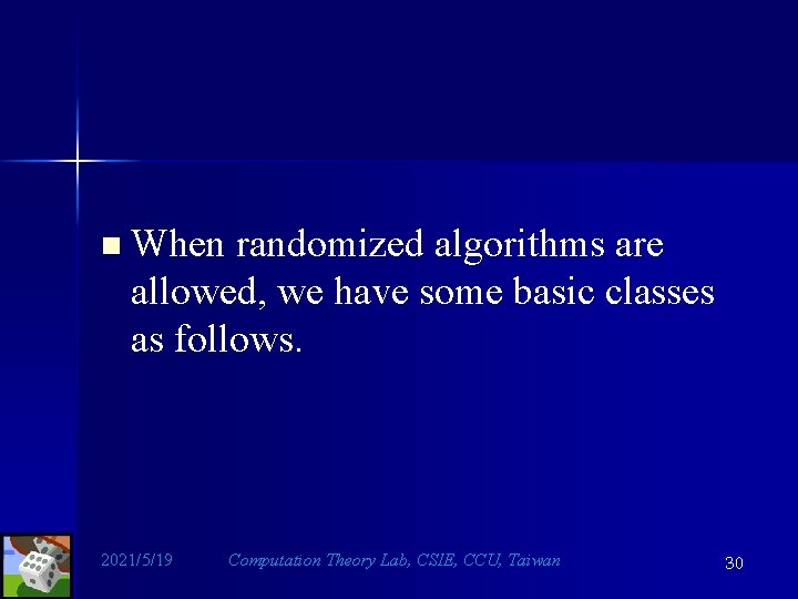 n When randomized algorithms are allowed, we have some basic classes as follows. 2021/5/19