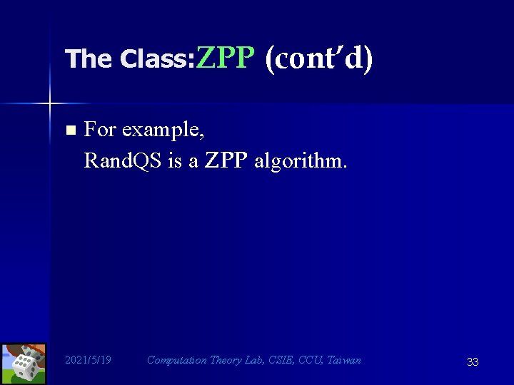 The Class: ZPP n (cont’d) For example, Rand. QS is a ZPP algorithm. 2021/5/19