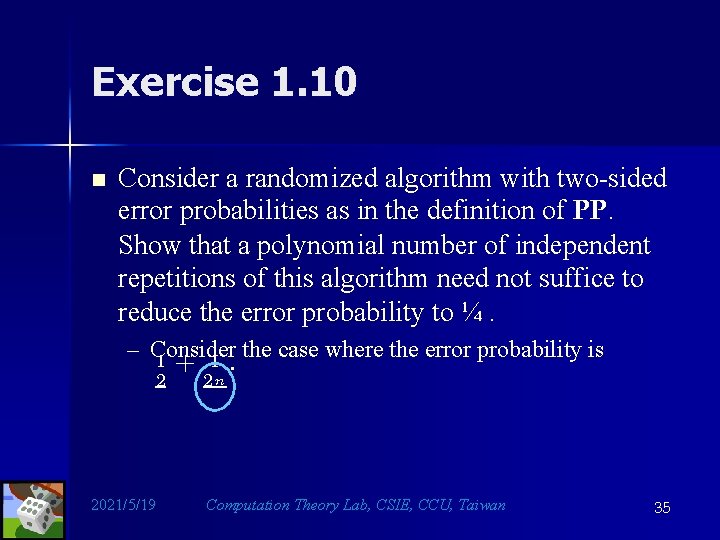 Exercise 1. 10 n Consider a randomized algorithm with two-sided error probabilities as in