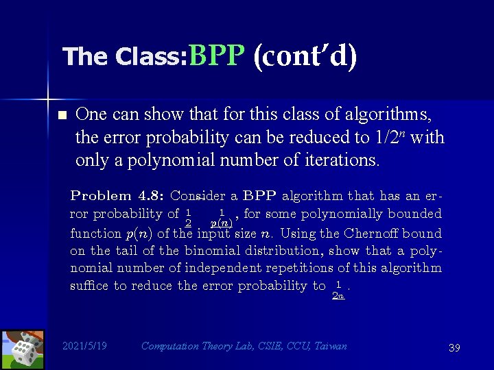 The Class: BPP (cont’d) n One can show that for this class of algorithms,
