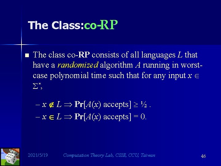 The Class: co-RP n The class co-RP consists of all languages L that have