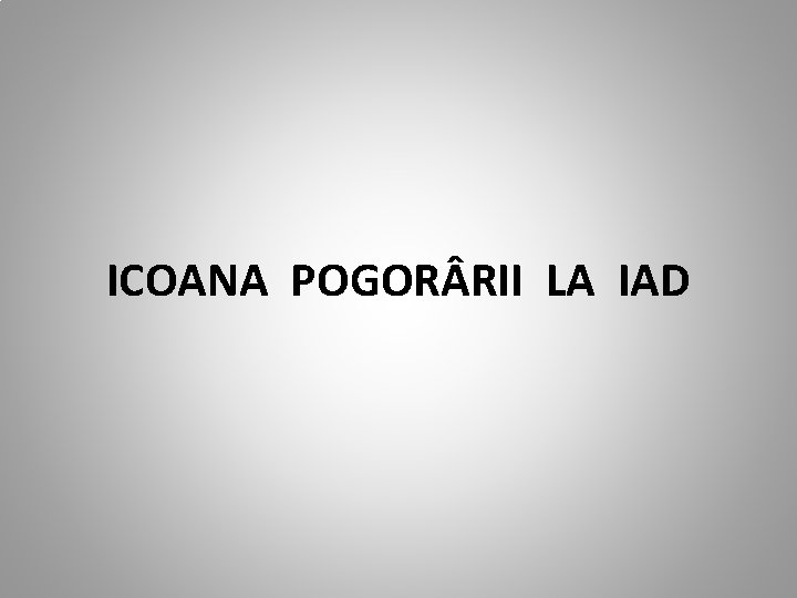 ICOANA POGOR RII LA IAD 