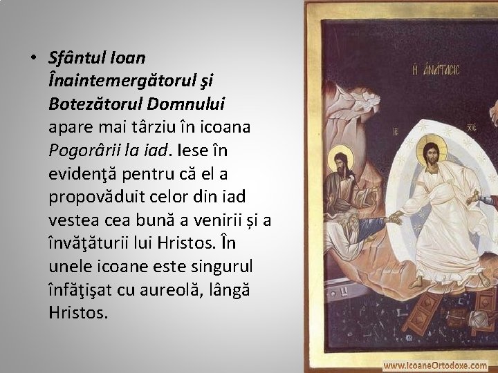  • Sfântul Ioan Înaintemergătorul şi Botezătorul Domnului apare mai târziu în icoana Pogorârii