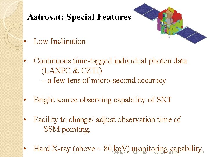 Astrosat: Special Features • Low Inclination • Continuous time-tagged individual photon data (LAXPC &