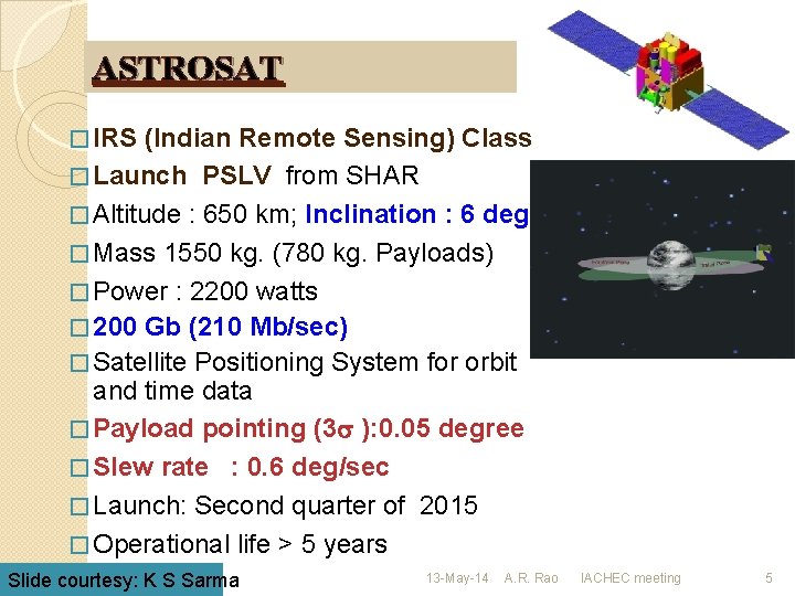 ASTROSAT � IRS (Indian Remote Sensing) Class � Launch PSLV from SHAR � Altitude