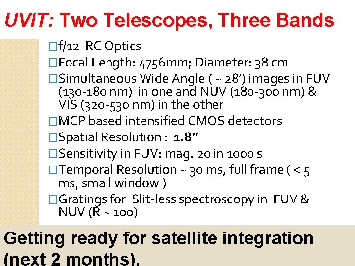 UVIT: Two Telescopes, Three Bands �f/12 RC Optics �Focal Length: 4756 mm; Diameter: 38