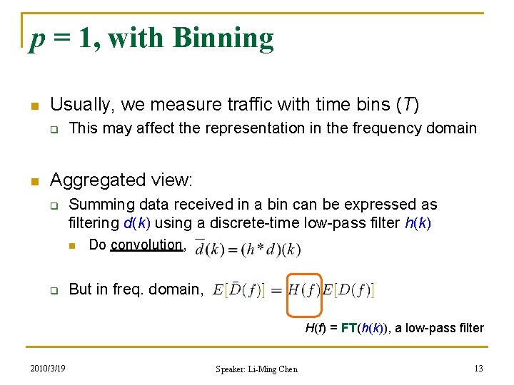 p = 1, with Binning n Usually, we measure traffic with time bins (T)
