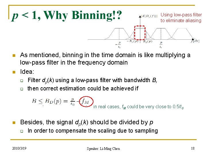 p < 1, Why Binning!? n n Using low-pass filter to eliminate aliasing As