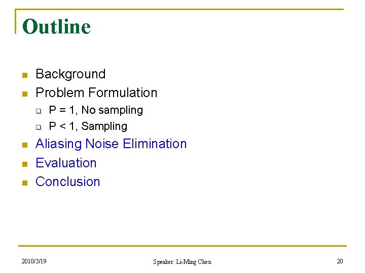 Outline n n Background Problem Formulation q q n n n P = 1,