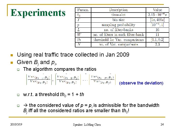 Experiments n n Using real traffic trace collected in Jan 2009 Given Bj and