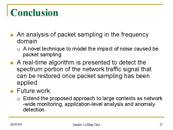 Conclusion n An analysis of packet sampling in the frequency domain q n n