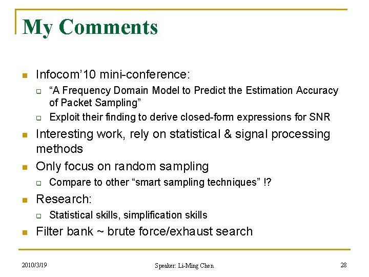 My Comments n Infocom’ 10 mini-conference: q q n n Interesting work, rely on