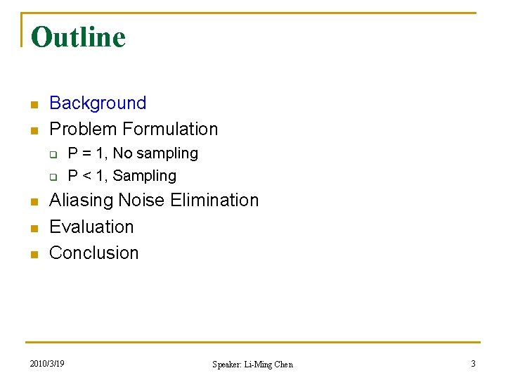 Outline n n Background Problem Formulation q q n n n P = 1,