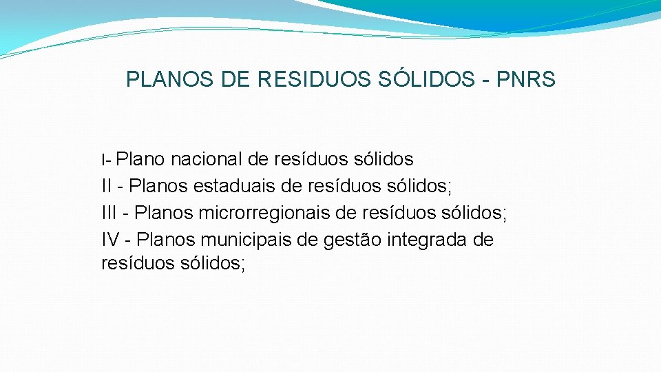 PLANOS DE RESIDUOS SÓLIDOS - PNRS I- Plano nacional de resíduos sólidos II -