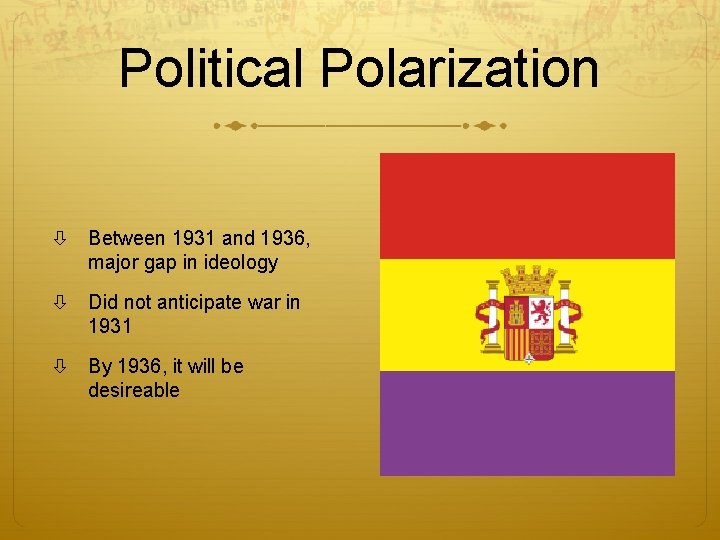 Political Polarization Between 1931 and 1936, major gap in ideology Did not anticipate war