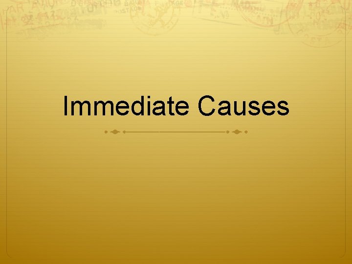 Immediate Causes 